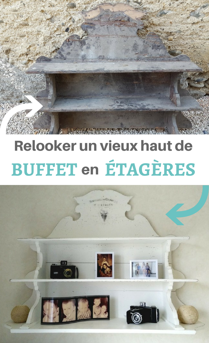 Relooker un vieux haut de buffet en étagères
